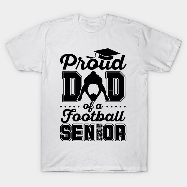 Proud Dad Of A Football Senior 2023 T-Shirt by styleandlife